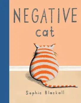 Negative Cat, Hardcover/Sophie Blackall