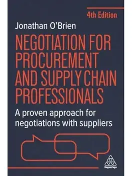 Negotiation for Procurement and Supply Chain Professionals. A Proven Approach for Negotiations with Suppliers, 4 Revised edition, Paperback/Jonathan O'Brien