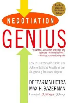 Negotiation Genius: How to Overcome Obstacles and Achieve Brilliant Results at the Bargaining Table and Beyond, Paperback/Deepak Malhotra
