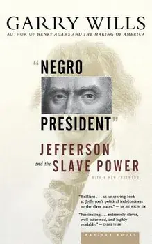 Negro President: Jefferson and the Slave Power, Paperback/Garry Wills