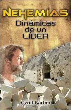 Nehemías dinámica de un líder - Cyrill Barber
