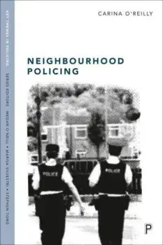 Neighbourhood Policing. Context, Practices and Challenges, Paperback/Carina (University of Lincoln) O'Reilly
