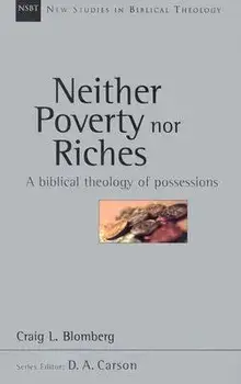Neither Poverty Nor Riches: Illuminating the Riddle/Craig L. Blomberg