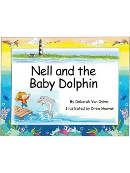 Nell and the Baby Dolphin, Hardback/Deborah Van Dyken