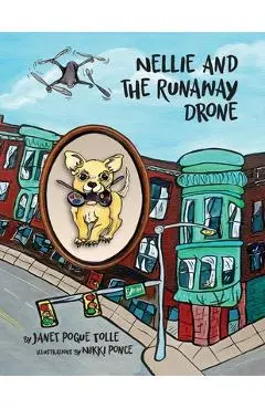 Nellie and the Runaway Drone - Janet Pogue Tolle