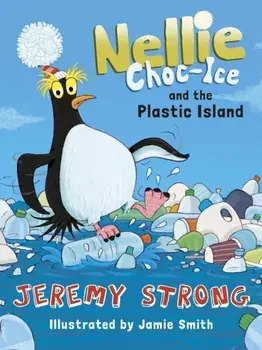 Nellie Choc-Ice and the Plastic Island, Paperback/Jeremy Strong
