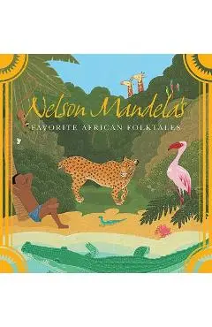 Nelson Mandela's Favorite African Folktales - Nelson Mandela