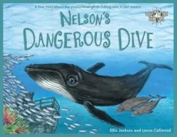 Nelson's Dangerous Dive. A true story about the problems of ghost fishing nets in our oceans, Paperback/Ellie Jackson