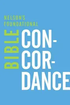 Nelson's Foundational Bible Concordance, Paperback/Thomas Nelson