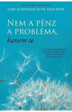 Nem a p�nz a probl�ma, hanem te (Hungarian) - Gary M. Douglas