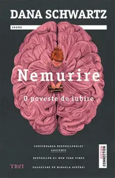 Nemurire. O poveste de iubire/Dana Schwartz