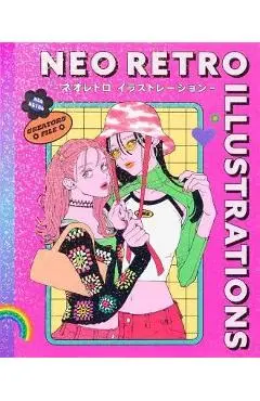 Neo Retro Illustrations: Retro Reimagined by a New Generation - Various