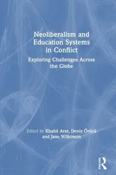 Neoliberalism and Education Systems in Conflict. Exploring Challenges Across the Globe, Paperback/***