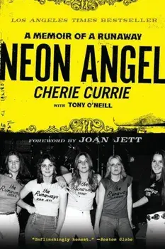 Neon Angel: A Memoir of a Runaway, Paperback/Cherie Currie