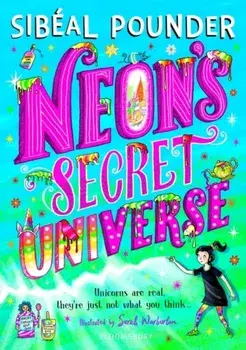 Neon's Secret Universe, Paperback/Sibeal Pounder