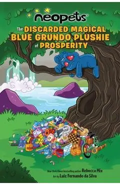 Neopets: The Discarded Magical Blue Grundo Plushie of Prosperity: Volume 2 - Rebecca Mix