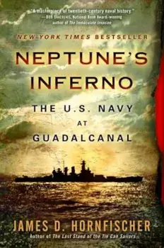 Neptune's Inferno: The U.S. Navy at Guadalcanal, Paperback/James D. Hornfischer