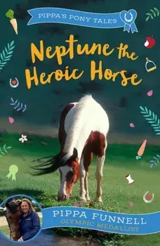 Neptune the Heroic Horse, Paperback/Pippa Funnell