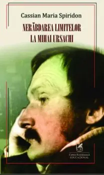 Nerabdarea limitelor la Mihai Ursachi/Cassian Maria Spiridon