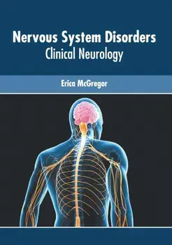 Nervous System Disorders: Clinical Neurology, Hardcover/Erica McGregor