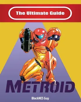 NES Classic: The Ultimate Guide To Metroid, Paperback/Blacknes Guy