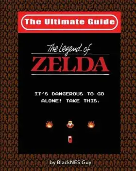 NES Classic: The Ultimate Guide to the Legend of Zelda, Paperback/Blacknes Guy