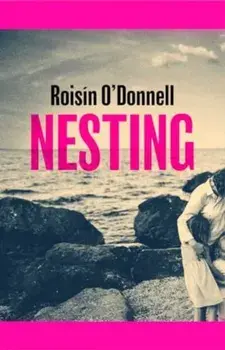 Nesting. The tender, soaring debut you won't be able to forget, Export/Airside, Paperback/Roisin O'Donnell