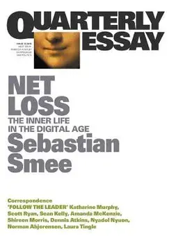 Net Loss: The Inner Life in the Digital Age: Quarterly Essay 72, Paperback/Sebastian Smee