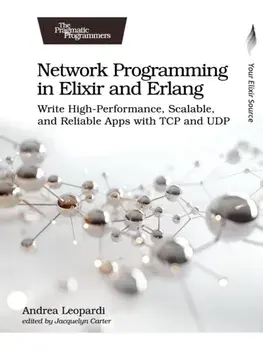 Network Programming in Elixir and Erlang. Write High-Performance, Scalable, and Reliable Apps with TCP and UDP, Paperback/Andrea Leopardi