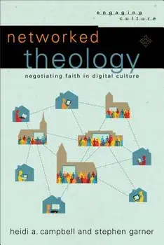 Networked Theology: Negotiating Faith in Digital Culture, Paperback/Heidi A. Campbell