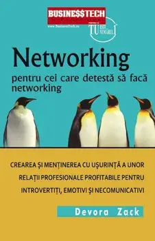 Networking pentru cei care detesta sa faca networking/Devora Zack