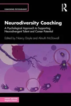 Neurodiversity Coaching. A Psychological Approach to Supporting Neurodivergent Talent and Career Potential, Paperback/Almuth McDowall