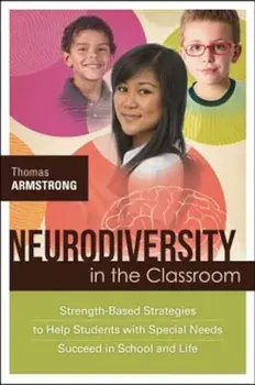 Neurodiversity in the Classroom: Strength-Based Strategies to Help Students with Special Needs Succeed in School and Life, Paperback/Thomas Armstrong
