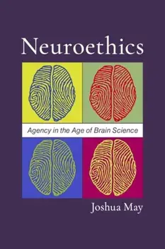 Neuroethics. Agency in the Age of Brain Science, Paperback/***