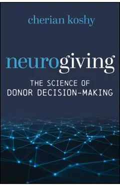 Neurogiving: The Science of Donor Decision-Making - Cherian Koshy