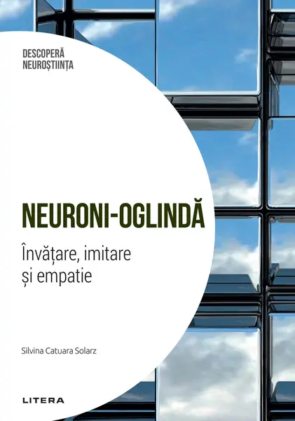 Neuroni-oglinda. Invatare, imitare si empatie. Volumul 2. Descopera Neurostiinta