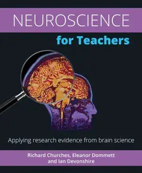 Neuroscience for Teachers: Applying Research Evidence from Brain Science, Paperback/Richard Churches