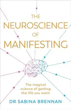 Neuroscience of Manifesting - Dr Sabina Brennan