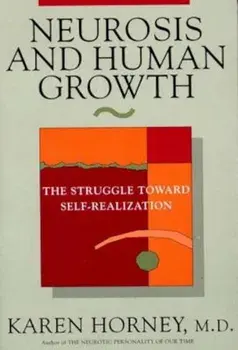 Neurosis and Human Growth: The Struggle Towards Self-Realization, Paperback/Karen Horney