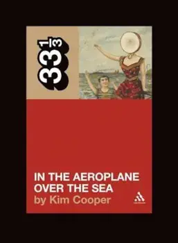Neutral Milk Hotel's in the Aeroplane Over the Sea, Paperback/Kim Cooper