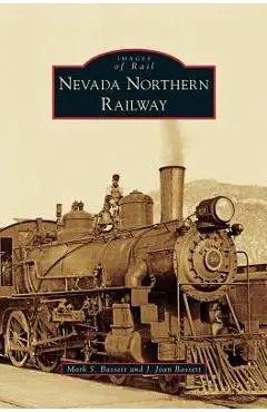 Nevada Northern Railway - Mark S. Bassett