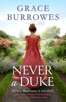 Never a Duke. a perfectly romantic Regency tale for fans of Bridgerton, Paperback/Grace Burrowes