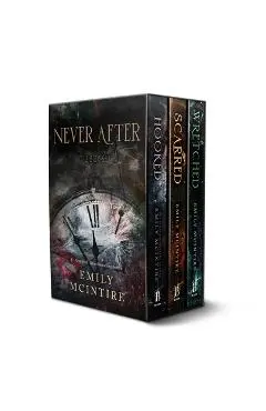 Never After Series Boxed Set, Books 1-3: Hooked, Scarred, and Wretched - Emily Mcintire
