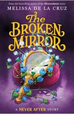 Never After: The Broken Mirror - Melissa De La Cruz
