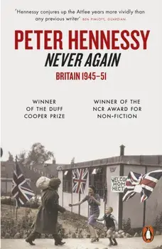 Never Again. Britain 1945-1951, Paperback/Peter Hennessy