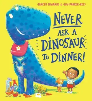 Never Ask a Dinosaur to Dinner (NE), Paperback/Gareth Edwards