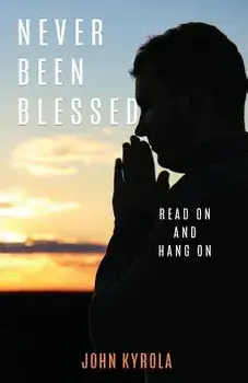 Never Been Blessed, Paperback/John Kyrola