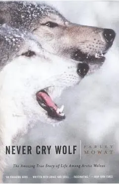 Never Cry Wolf - Farley Mowat
