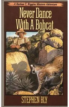 Never Dance With a Bobcat - Stephen Bly