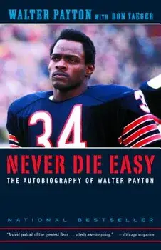 Never Die Easy: The Autobiography of Walter Payton, Paperback/Walter Payton